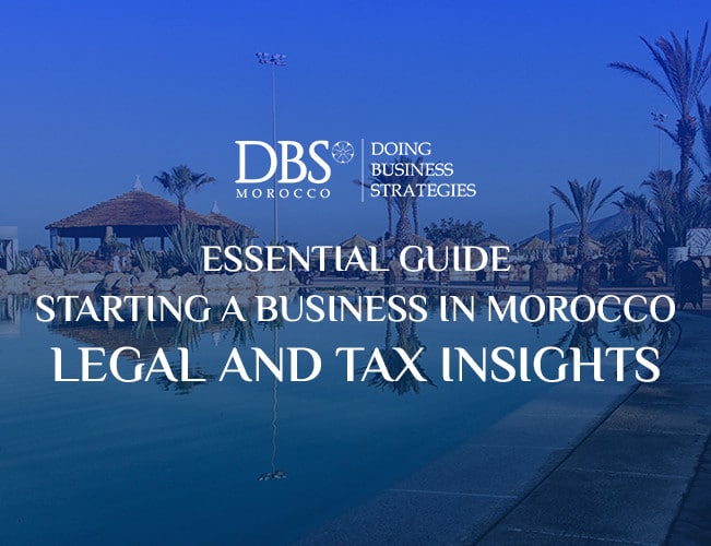 Starting a Business in Morocco – Legal and Tax Insights